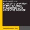 Concepts of Proof in Mathematics, Philosophy, and Computer Science eBook