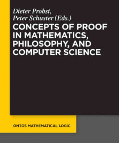 Concepts of Proof in Mathematics, Philosophy, and Computer Science eBook