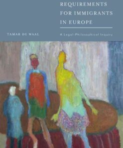 Integration Requirements for Immigrants in Europe: A Legal-Philosophical Inquiry eBook