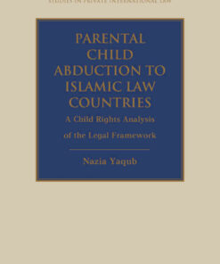 Parental Child Abduction to Islamic Law Countries: A Child Rights Analysis of the Legal Framework eBook