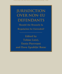 Jurisdiction Over Non-EU Defendants: Should the Brussels Ia Regulation be Extended? eBook