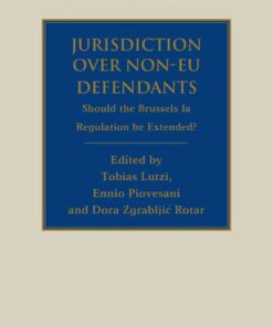 Jurisdiction Over Non-EU Defendants: Should the Brussels Ia Regulation be Extended? eBook