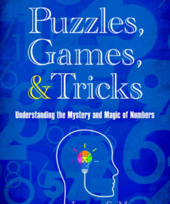 Puzzles, Games, and Tricks: Understanding the Mystery and Magic of Numbers eBook