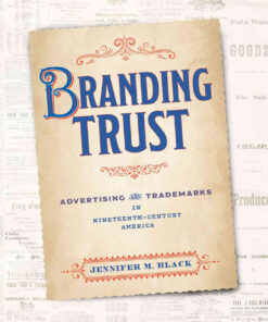 Branding Trust: Advertising and Trademarks in Nineteenth-Century America eBook