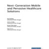 Next-Generation Mobile and Pervasive Healthcare Solutions eBook