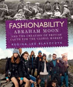 Fashionability: Abraham Moon and the creation of British cloth for the global market eBook