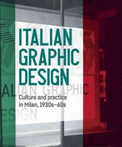 Italian graphic design: Culture and practice in Milan, 1930s-60s eBook