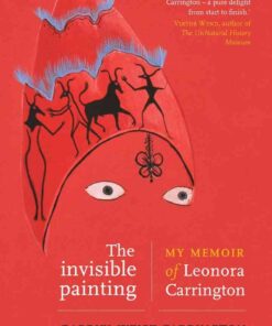The invisible painting: My memoir of Leonora Carrington eBook