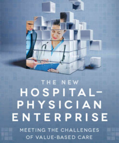 The New Hospital-Physician Enterprise: Meeting the Challenges of Value-Based Care eBook