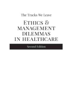 The Tracks We Leave: Ethics and Management Dilemmas in Healthcare eBook