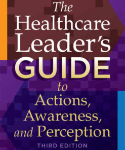 The Healthcare Leader's Guide to Actions, Awareness, and Perception eBook