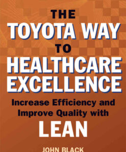 The The Toyota Way to Healthcare Excellence: Increase Efficiency and Improve Quality with Lean eBook