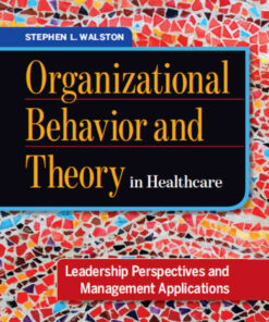 Organizational Behavior and Theory in Healthcare: Leadership Perspectives and Management Applications eBook