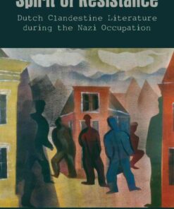 Spirit of Resistance: Dutch Clandestine Literature during the Nazi Occupation eBook