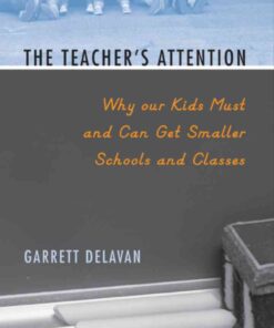 The Teacher's Attention: Why Our Kids Must and Can Get Smaller Schools and Classes eBook