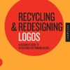 Recycling and Redesigning Logos: A Designer's Guide to Refreshing & Rethinking Design eBook
