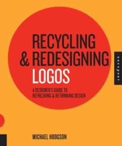 Recycling and Redesigning Logos: A Designer's Guide to Refreshing & Rethinking Design eBook