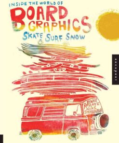 Inside the World of Board Graphics: Skate, Surf, Snow eBook