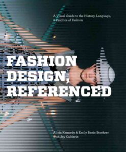 Fashion Design, Referenced: A Visual Guide to the History, Language, and Practice of Fashion eBook