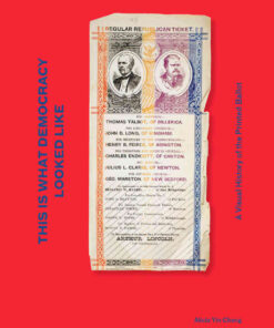 This is What Democracy Looked Like: A Visual History of the Printed Ballot eBook