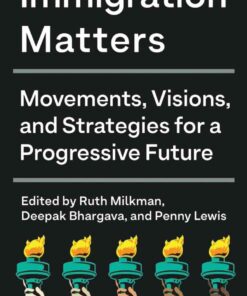 Immigration Matters: Movements, Visions, and Strategies for a Progressive Future eBook