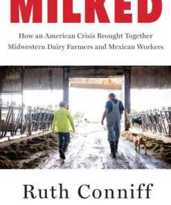 Milked: How an American Crisis Brought Together Midwestern Dairy Farmers and Mexican Workers eBook