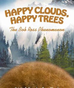 Happy Clouds, Happy Trees: The Bob Ross Phenomenon eBook