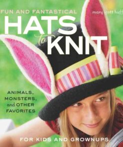 Fun and Fantastical Hats to Knit: Animals, Monsters & Other Favorites for Kids and Grownups eBook