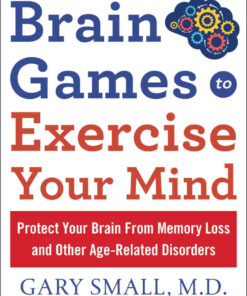 Brain Games to Exercise Your Mind: Protect Your Brain From Memory Loss and Other Age-Related Disorders: 90 Puzzles, Logic Riddles & Brain Teasers eBook