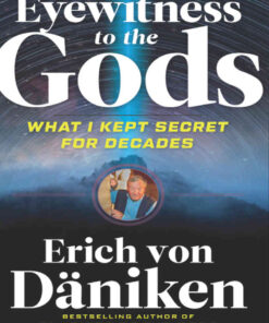 Eyewitness to the Gods: What I Kept Secret for Decades eBook