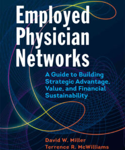 Employed Physician Networks: A Guide to Building Strategic Advantage, Value, and Financial Sustainability eBook