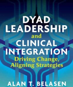 Dyad Leadership and Clinical Integration: Driving Change, Aligning Strategies eBook