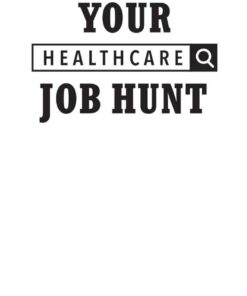 Your Healthcare Job Hunt: How Your Digital Presence Can Make or Break Your Career eBook