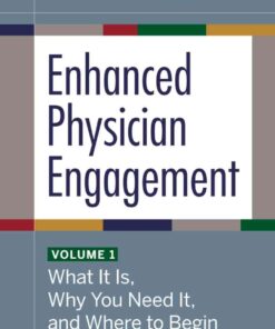 Enhanced Physician Engagement, Volume 1: What It Is, Why You Need It, and Where to Begin eBook