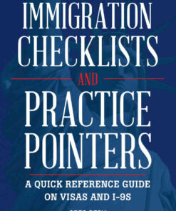 Immigration Checklists and Practice Pointers: A Quick Reference Guide on Visas and I-9’s eBook