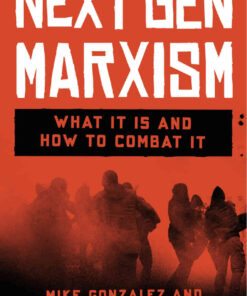 NextGen Marxism: What It Is and How to Combat It eBook