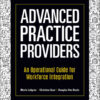 Advanced Practice Providers: An Operational Guide for Workforce Integration eBook