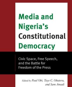 Media and Nigeria's Constitutional Democracy: Civic Space, Free Speech, and the Battle for Freedom of the Press eBook
