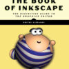 The Book of Inkscape,The Definitive Guide to the Graphics Editor eBook