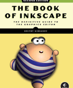 The Book of Inkscape,The Definitive Guide to the Graphics Editor eBook