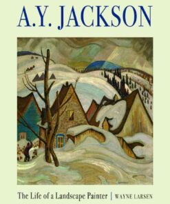 A.Y. Jackson: The Life of a Landscape Painter eBook