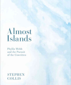 Almost Islands: Phyllis Webb and the Pursuit of the Unwritten eBook