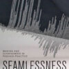Seamlessness: Making and (Un)Knowing in Fashion Practice eBook