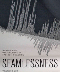 Seamlessness: Making and (Un)Knowing in Fashion Practice eBook