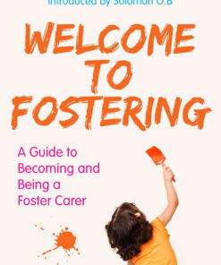 Welcome to Fostering: A Guide to Becoming and Being a Foster Carer eBook