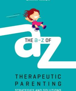 The A-Z of Therapeutic Parenting: Strategies and Solutions eBook