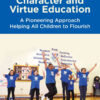 Whole School Character and Virtue Education: A Pioneering Approach Helping All Children to Flourish eBook