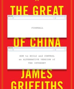 The Great Firewall of China: How to Build and Control an Alternative Version of the Internet eBook