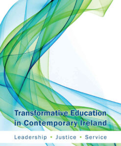 Transformative Education in Contemporary Ireland: Leadership, Justice, Service eBook