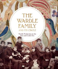 The Wardle Family and its Circle: Textile Production in the Arts and Crafts Era eBook